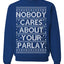 Nobody Cares About Your Parlay Funny Sports Betting Humor Ugly Christmas Sweater