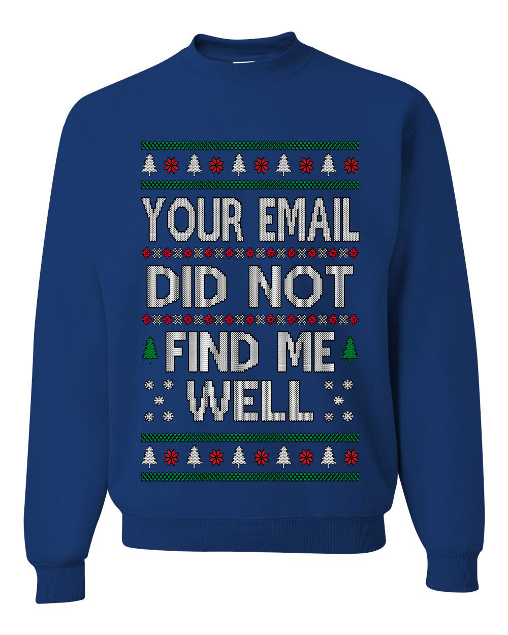 Your Email Did Not Find Me Well, Funny Office Humor Christmas Unisex Sweater, Ugly Christmas Crewneck Sweatshirts