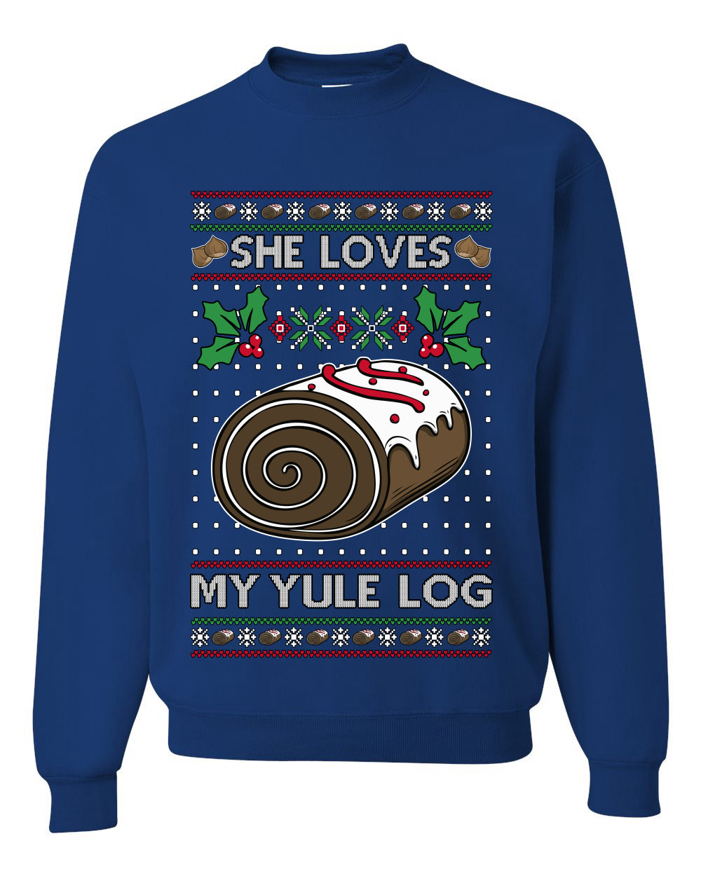She Loves my Yule Log, Unisex Ugly Christmas Sweater Crewneck Sweatshirts
