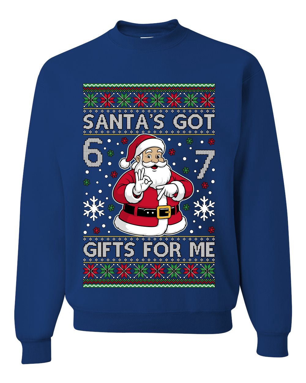 Santa's Got 6 7 Gifts For Me, Unisex Ugly Christmas Sweater Crewneck Sweatshirts