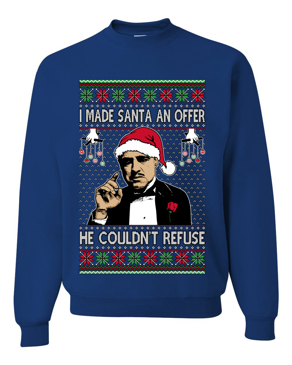 I Made Santa An Offer He Couldn't Refuse Mafia Don,Unisex Ugly Christmas Sweater, Crewneck Sweatshirts