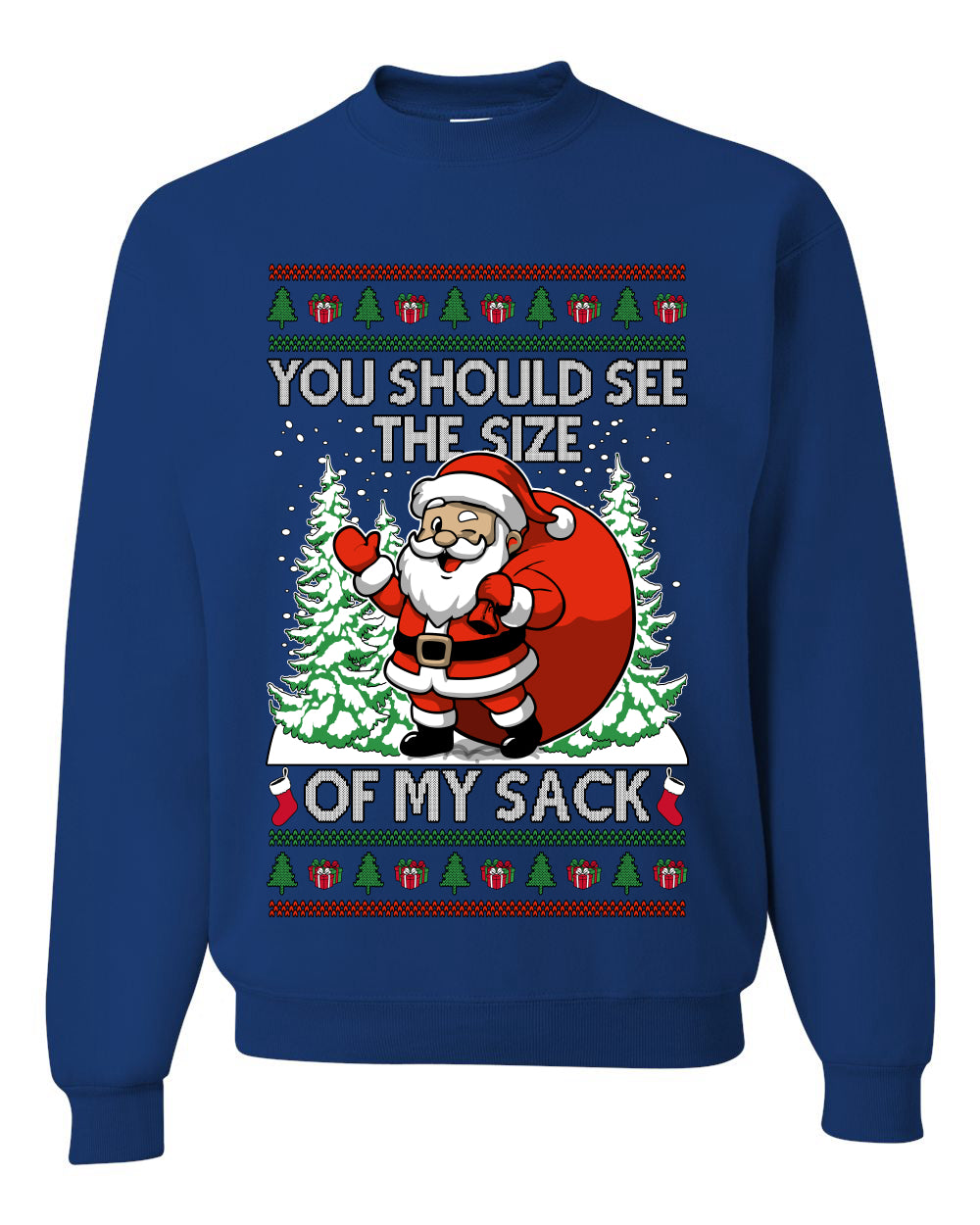You Should See The Size Of My Sack Naughty Santa, Unisex Ugly Christmas Sweater Crewneck Sweatshirts