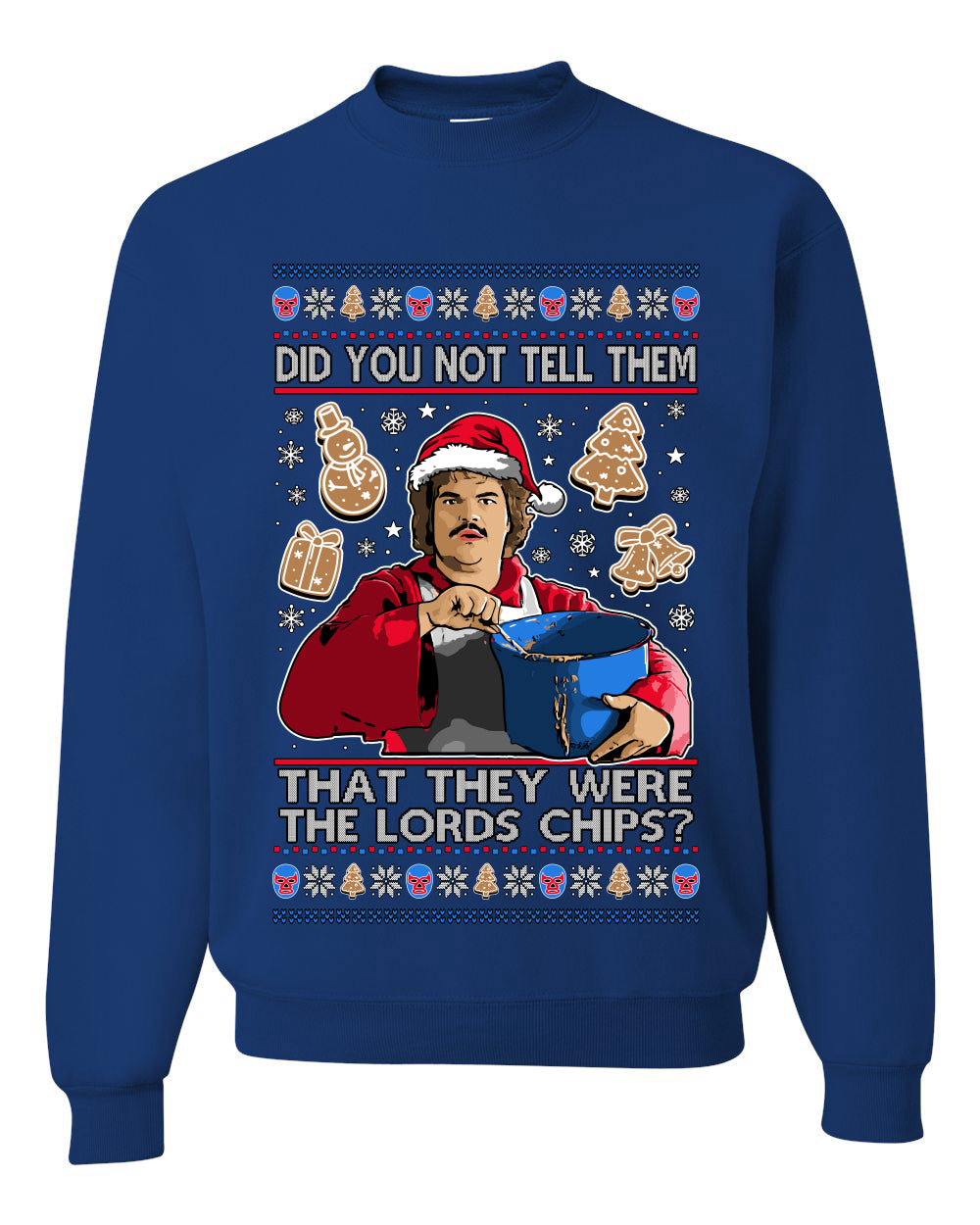 Did You Not Tell Them They Were The Lords Chips, Luchadores Christmas Cookies Design, Unisex Ugly Christmas Sweater Crewneck Sweatshirts