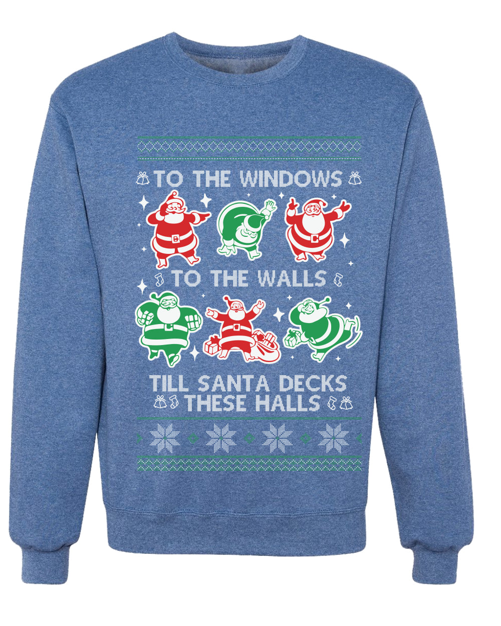 To The Windows To The Walls Till Santa Decks These Halls, Unisex Ugly Christmas Sweater, Crewneck Sweatshirts