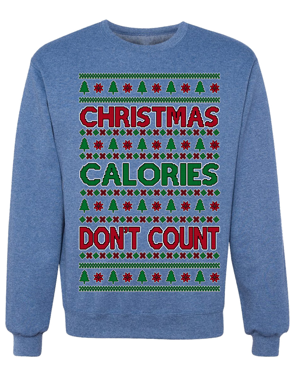 Christmas Calories Don't Count Funny Family Holidays Ugly Christmas Sweater Crewneck Sweatshirt