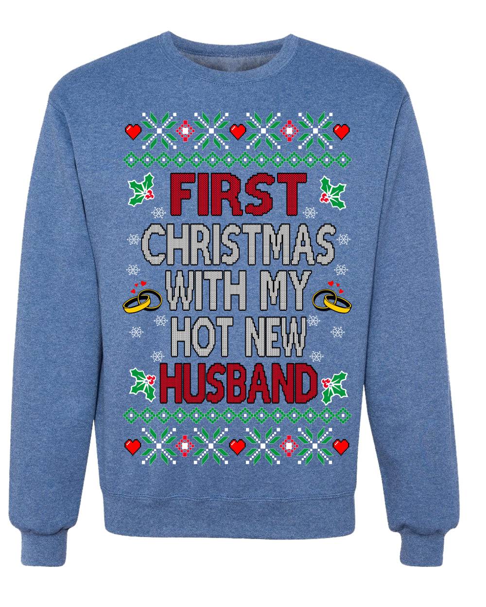 First Christmas With My Hot New Husband Classic Newlywed Ugly Christmas Sweater Crewneck Sweatshirt