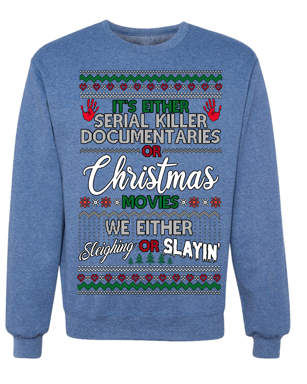 Serial Killer Docs or Christmas Movies Slaying Sleighing Ugly Christmas Sweater Crewneck Sweatshirt
