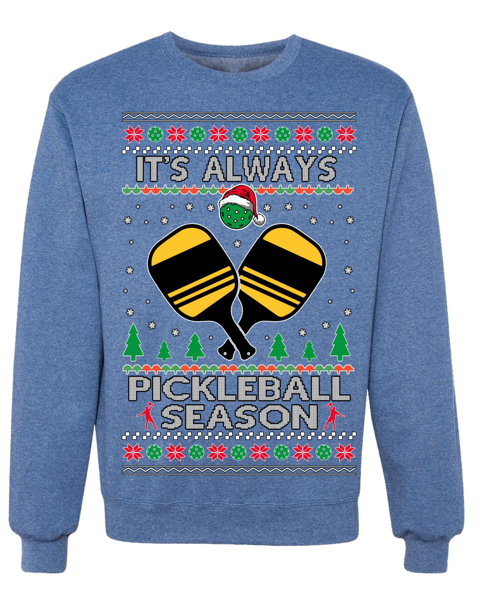 It's Always Pickleball Season Funny Pickle Ball Sports Fan Ugly Christmas Sweater Crewneck Sweatshirt