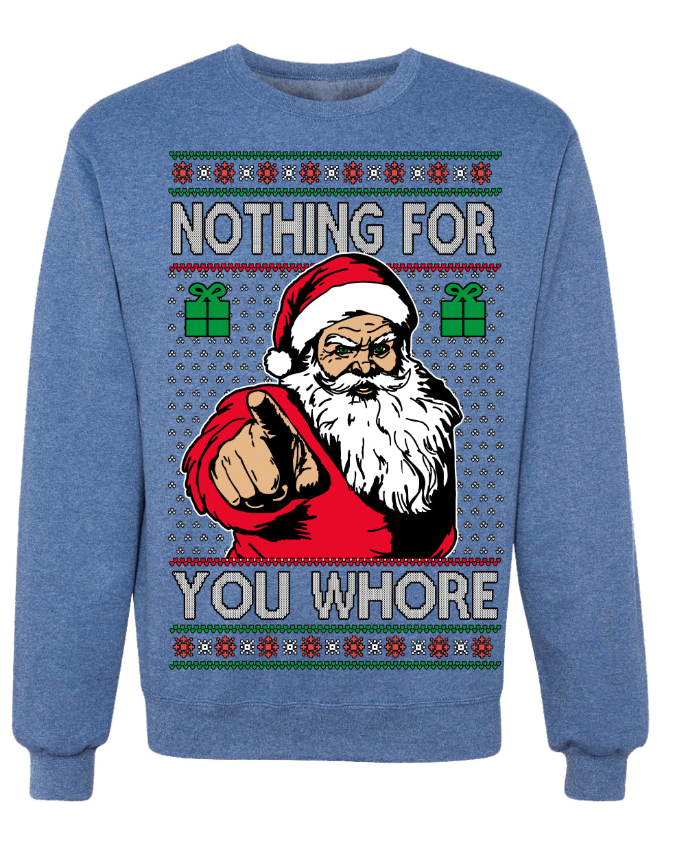 Nothing For You Whore Funny Vulgar Santa Claus Ugly Christmas Sweater Crewneck Sweatshirt