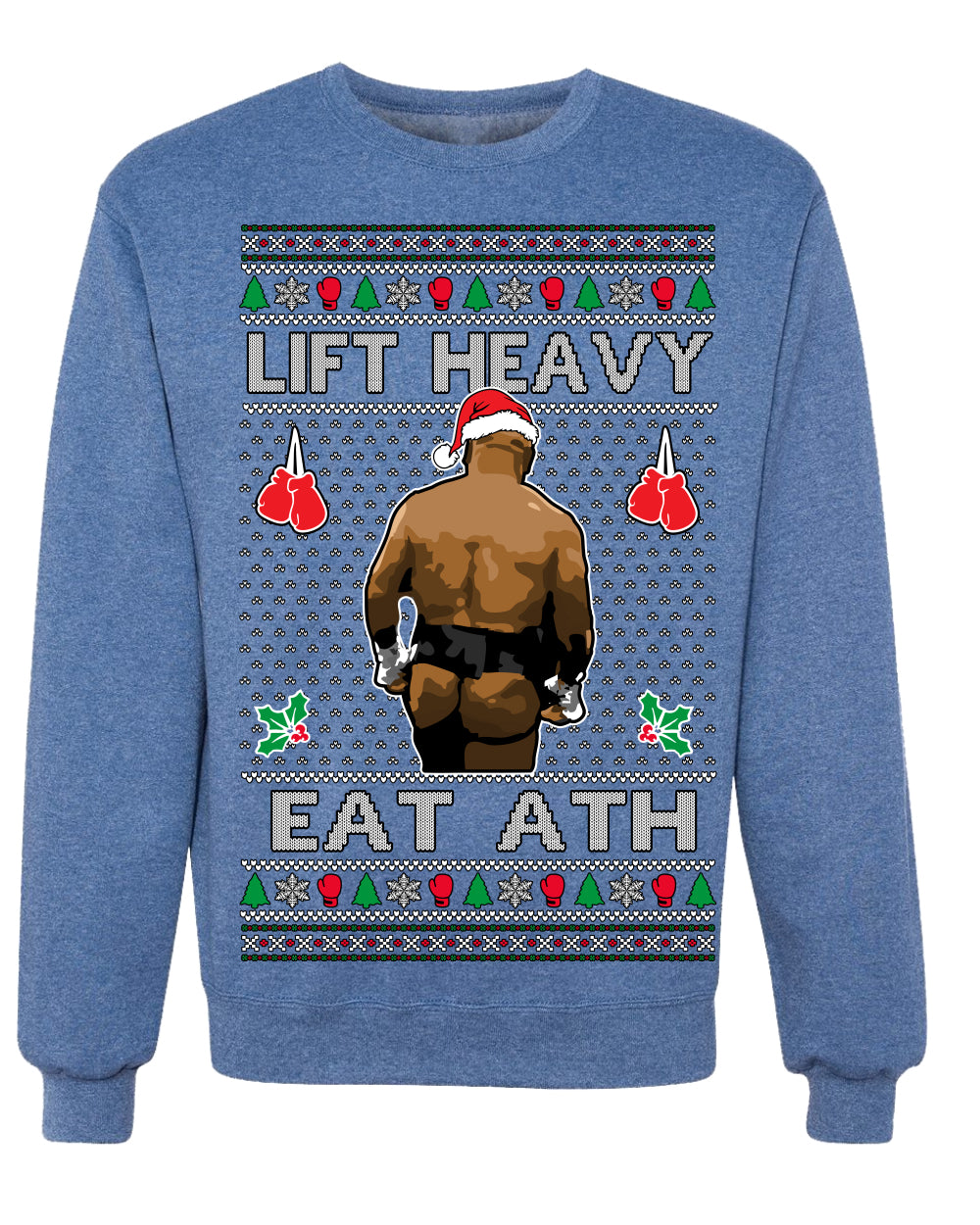Lift Heavy Eat Ath Merry Chrithmith, Butt Viral Weightlifting Lifting Boxing, Funny Ugly Christmas Sweater Crewneck Sweatshirt