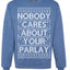 Nobody Cares About Your Parlay Funny Sports Betting Humor Ugly Christmas Sweater