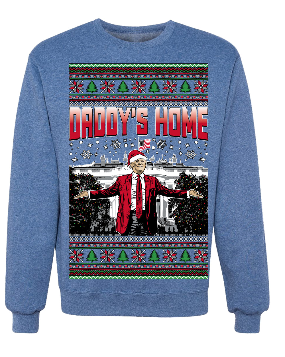 Daddy's Home Red Suit, I'll Be Home For Christmas | Funny Santa Clause President Donald Trump Xmas Sweaters Crewneck Sweatshirt