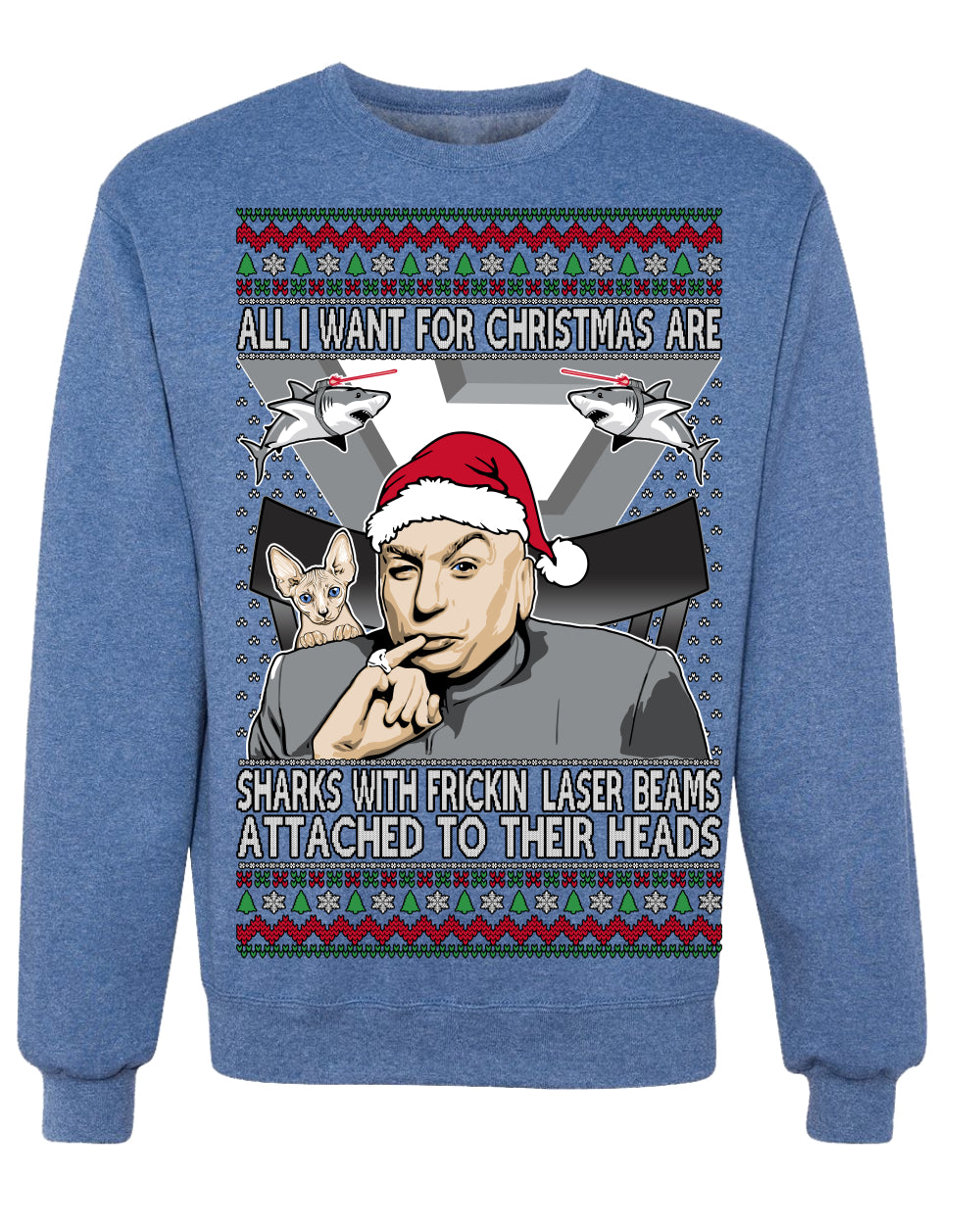 All I Want for Christmas are Sharks With Frickin Laser Beams Attached to their Heads Funny 90s 00s Comedy Movie Ugly Christmas Sweater Crewneck Sweatshirt