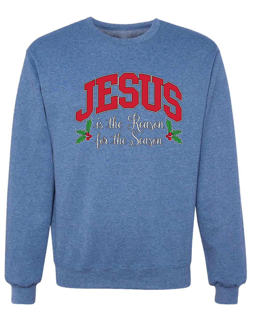 Jesus Is The Reason For The Season, Religious Christian Holiday Christmas Design, Ugly Christmas Sweater, Crewneck Sweatshirts