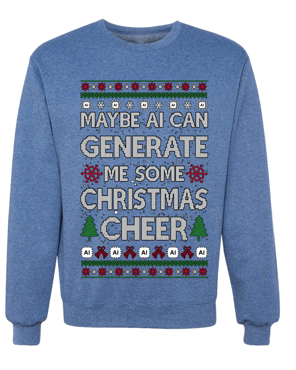 Maybe AI Can Generate Me Some Christmas Cheer, Funy Christmas Unisex Sweater, Ugly Christmas Crewneck Sweatshirts