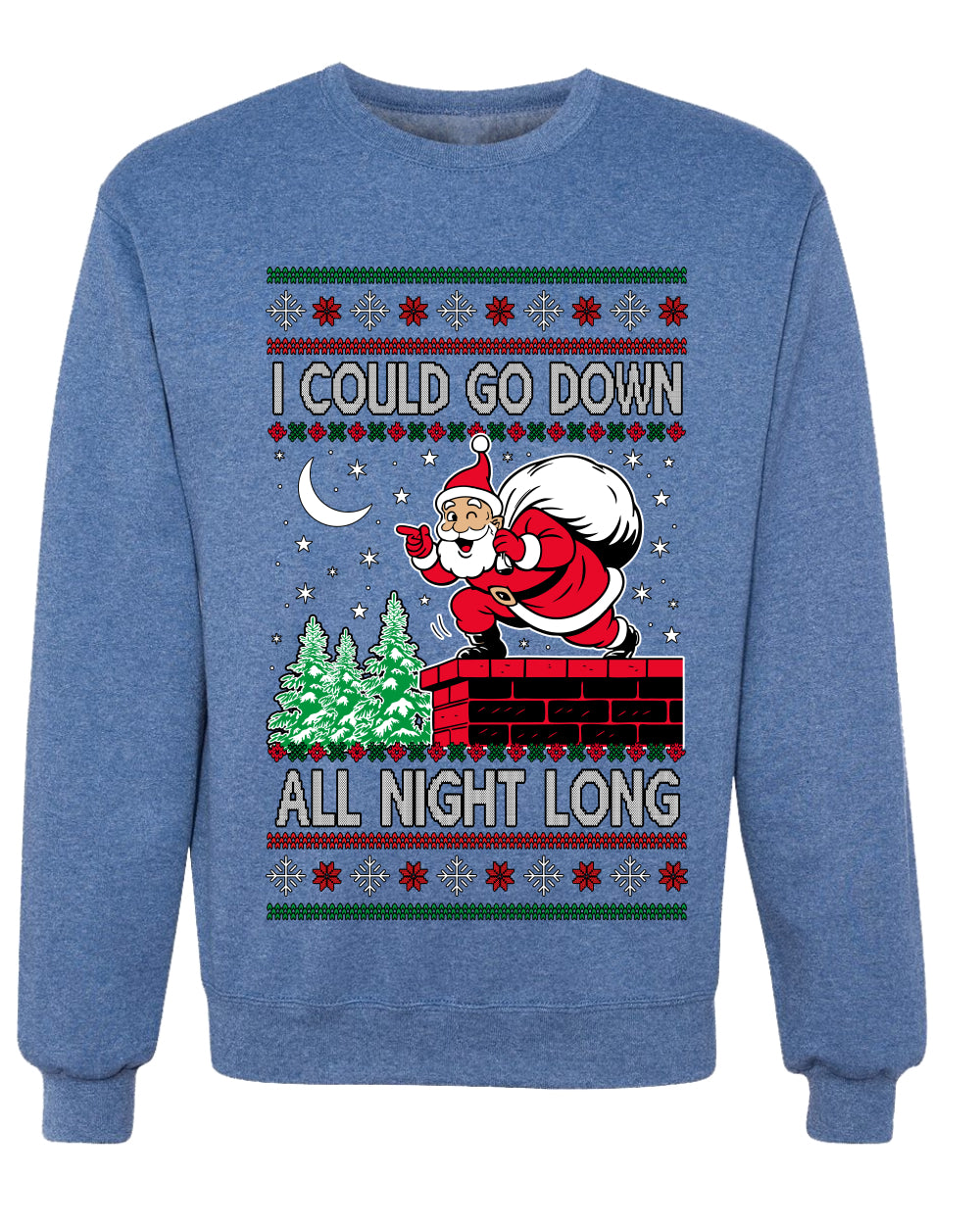 I Could Go Down All Night Long, Ugly Christmas Unisex Sweater, Crewneck Sweatshirts