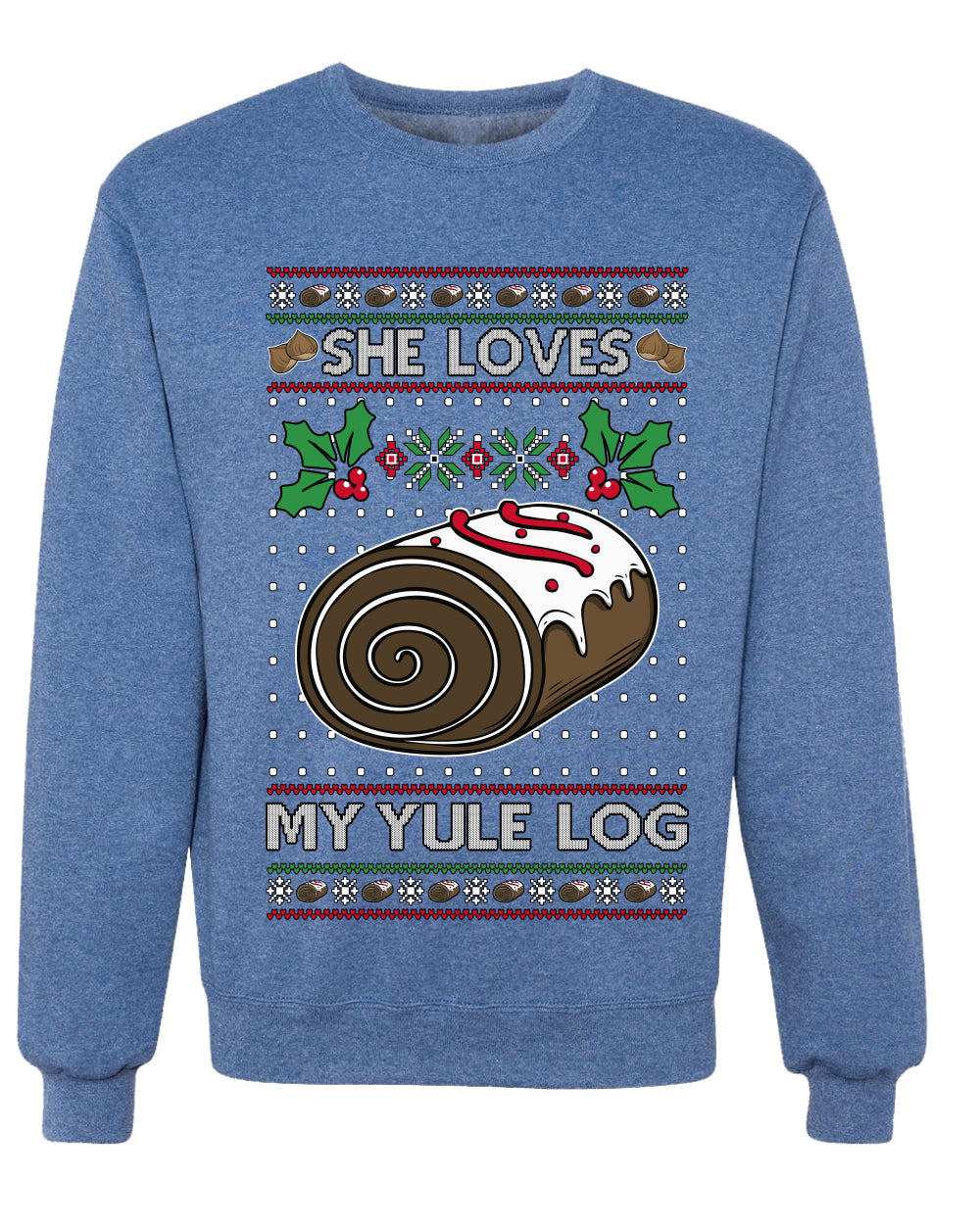 She Loves my Yule Log, Unisex Ugly Christmas Sweater Crewneck Sweatshirts