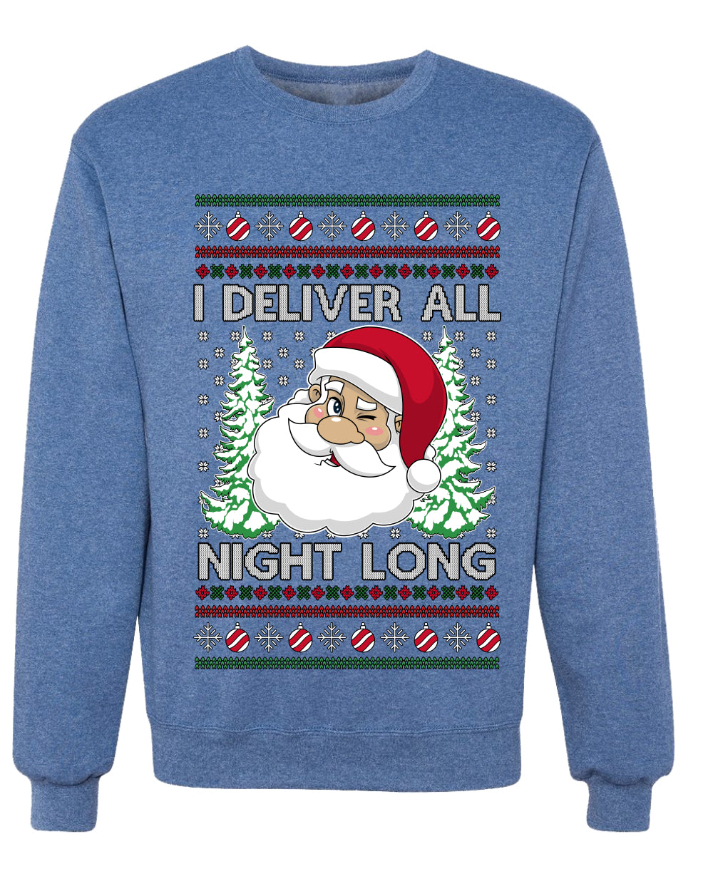 I Deliver All Night Long, Unisex Ugly Christmas Sweater, Crewneck Sweatshirts
