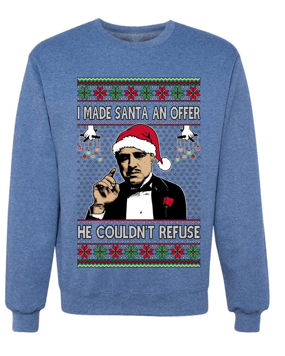 I Made Santa An Offer He Couldn't Refuse Mafia Don,Unisex Ugly Christmas Sweater, Crewneck Sweatshirts