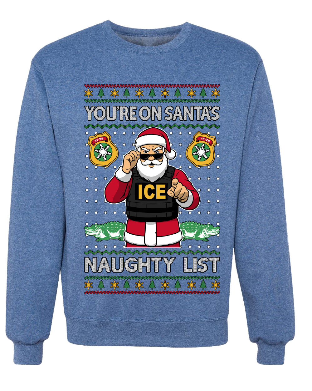 You're On Santa's Naughty List ICE Agent,Unisex Ugly Christmas Sweater, Crewneck Sweatshirts