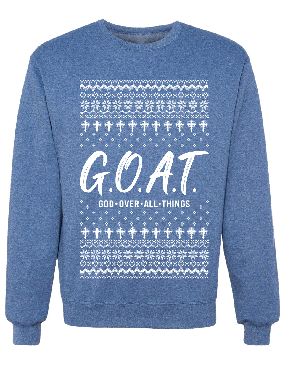 G.O.A.T. God Over All Things, Unisex Ugly Christmas Sweater Crewneck Sweatshirts