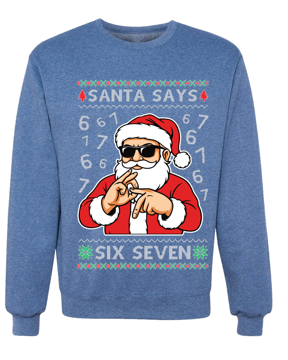 Santa Says 6 7 Numbers Meme, Unisex Ugly Christmas Sweater, Crewneck Sweatshirts