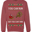 You Can Run But You Can't Hide Santa Sleigh Reindeer Ugly Christmas Sweater Crewneck Sweatshirt
