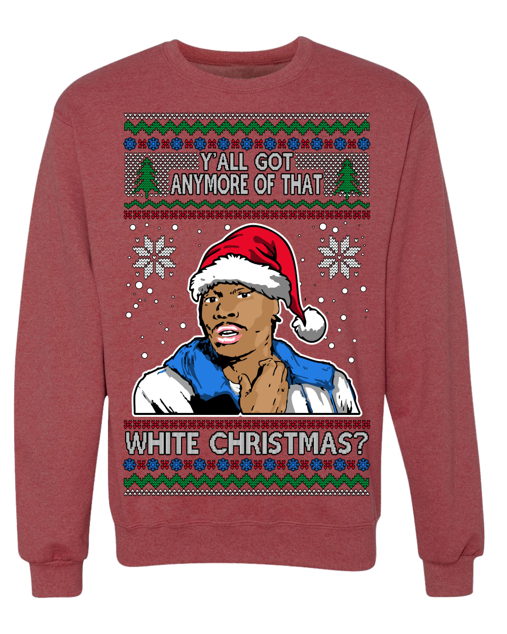 Y'all Got Anymore of that White Christmas Tyrone Biggums Ugly Christmas Sweater Crewneck Sweatshirt