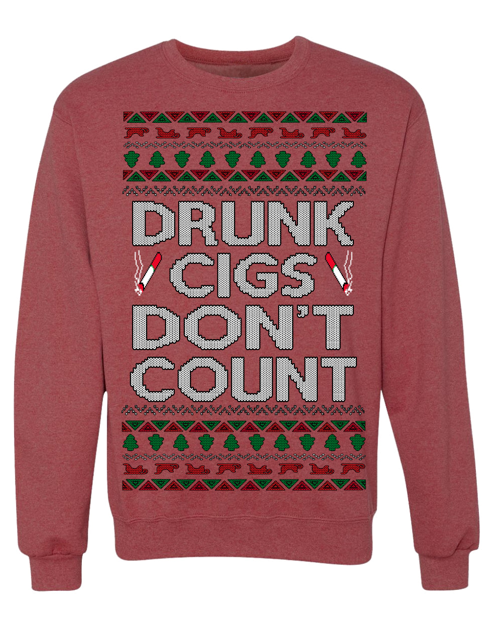 Drunk Cigs Don't Count Funny Cigarette Smoker Cig Ugly Christmas Sweater Crewneck Sweatshirt