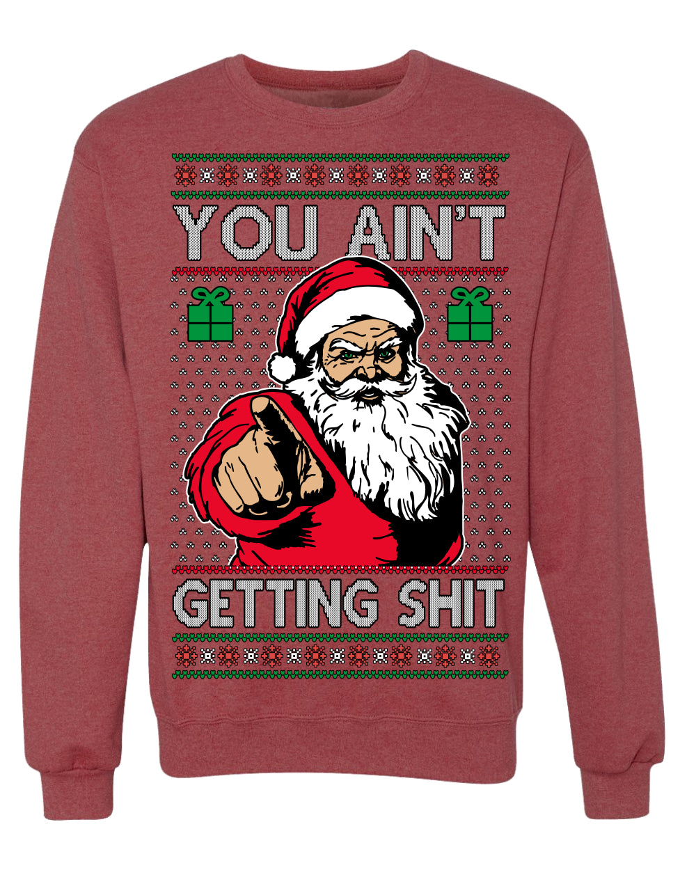 You Ain't Getting Shit Funny Santa Claus Ugly Christmas Sweater Crewneck Sweatshirt
