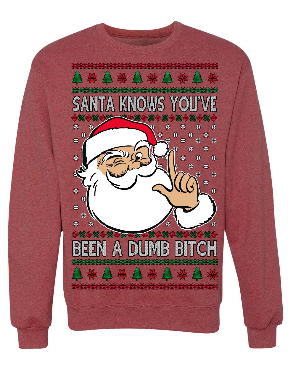 Santa Knows You've Been a Dumb Bitch Funny Vulgar Dirty Ugly Christmas Sweater Crewneck Sweatshirt