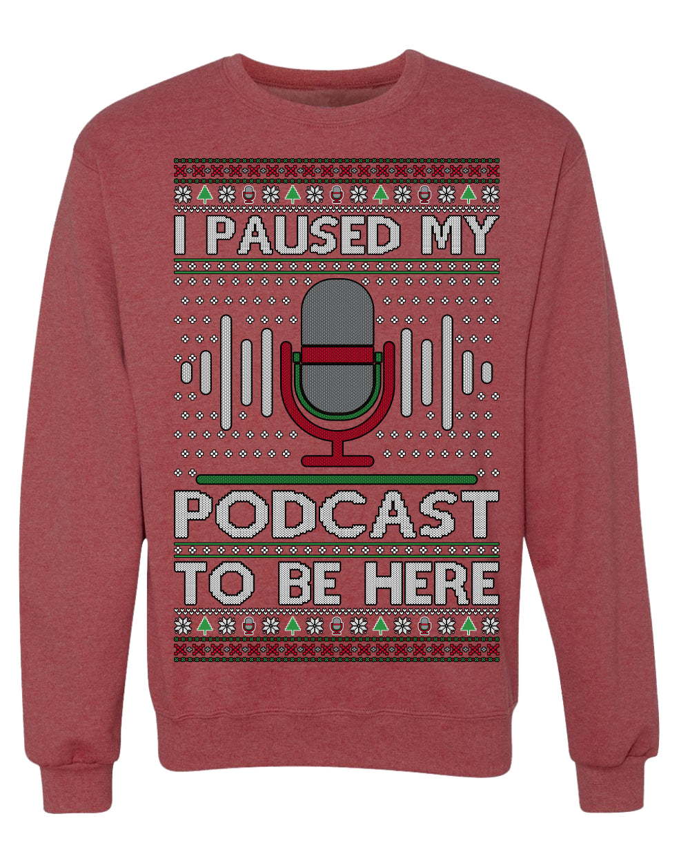 I Paused My Podcast to Be Here Funny Podcasting Ugly Christmas Sweater