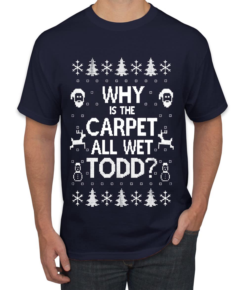 Why is The Carpet All Wet Todd? Ugly Christmas Sweater Unisex Graphic T-Shirt
