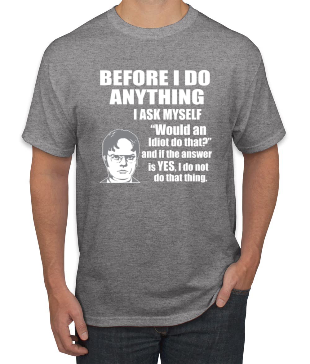 Office Dwight Quote - Before I Do Anything Pop Culture Men's Graphic T-Shirt
