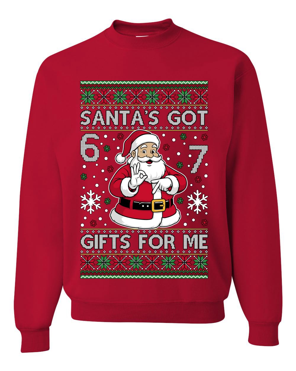 Santa's Got 6 7 Gifts For Me Ugly Christmas Sweater Unisex Crewneck Sweatshirt
