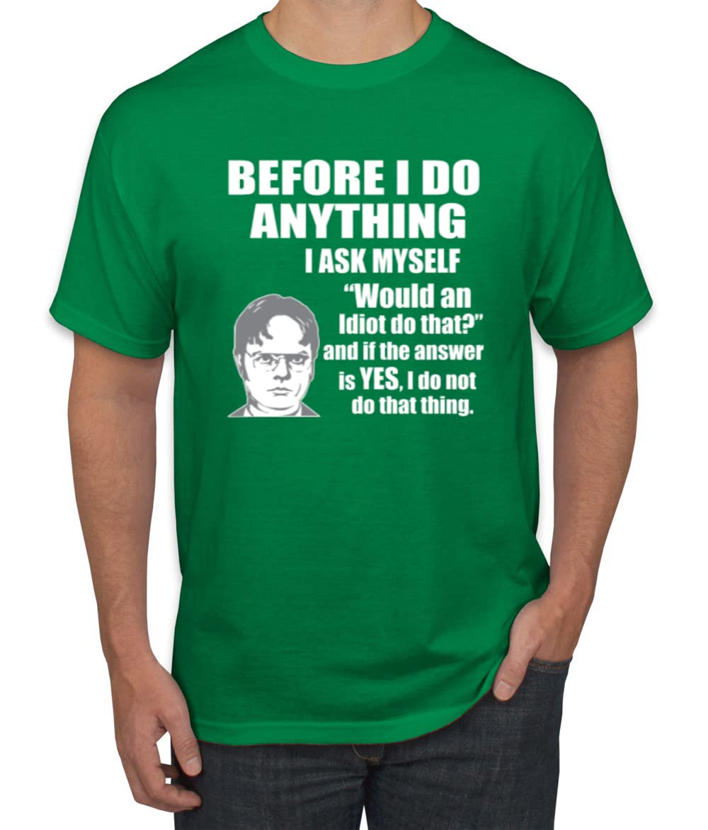 Office Dwight Quote - Before I Do Anything Pop Culture Men's Graphic T-Shirt