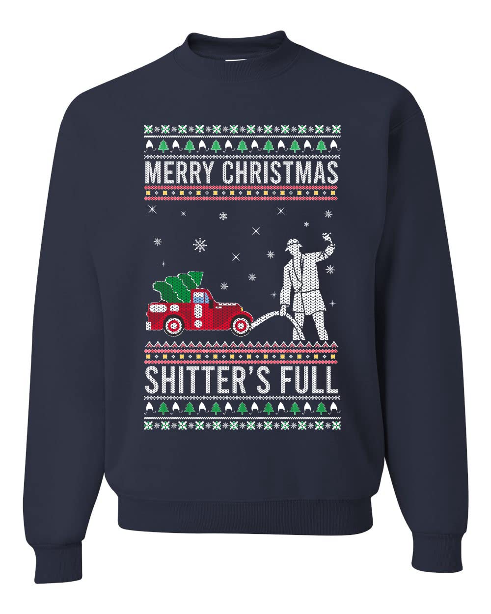Shitter's Full Ugly Ugly Christmas Sweater Unisex Crewneck Sweatshirt