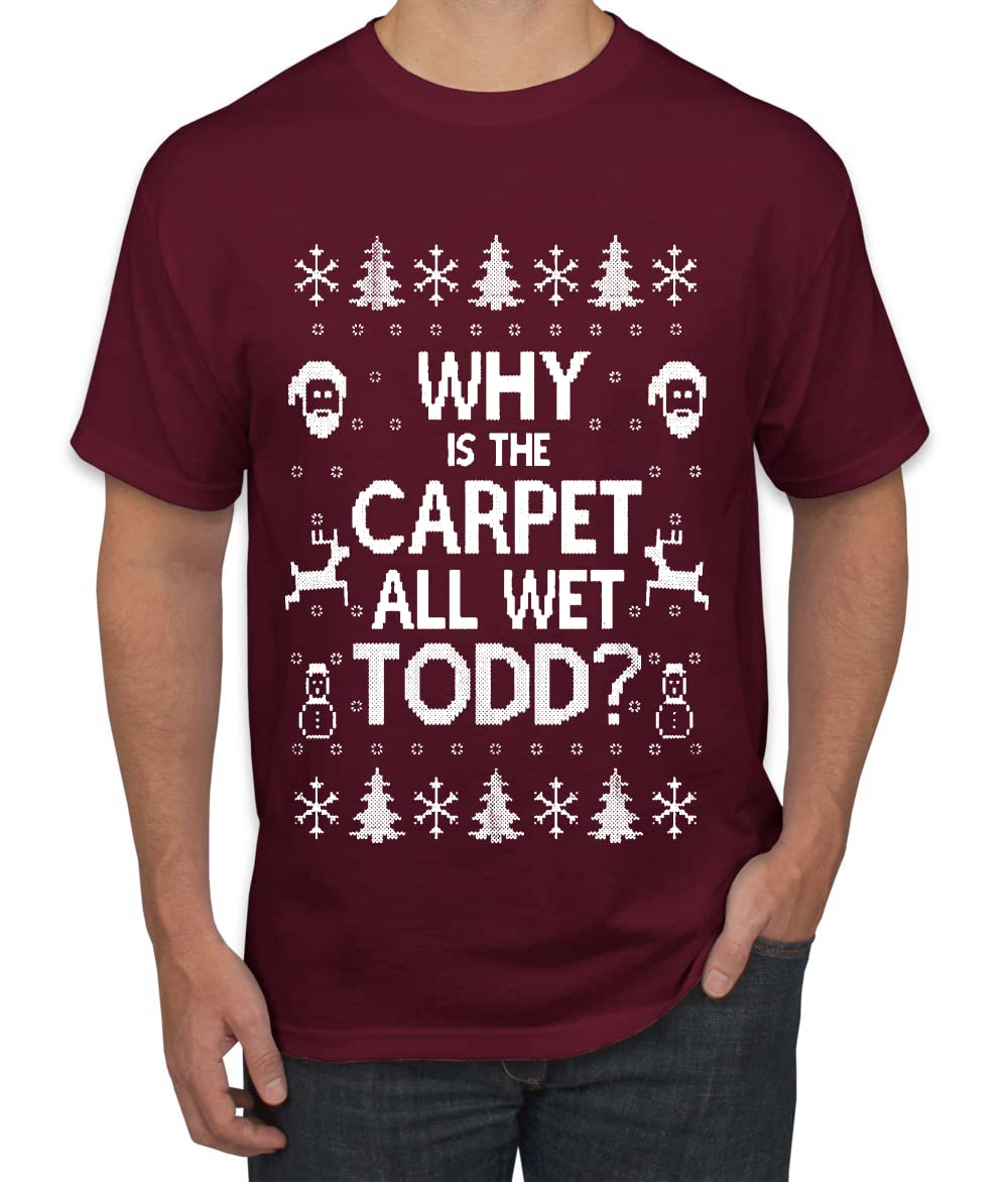 Why is The Carpet All Wet Todd? Ugly Christmas Sweater Unisex Graphic T-Shirt