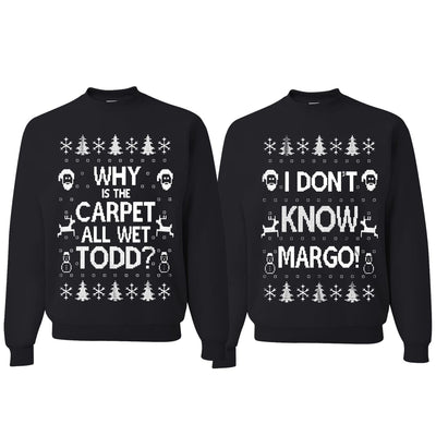 Why is The Carpet All Wet Todd Margo Ugly Christmas Matching Couples Unisex Crewneck Sweatshirt