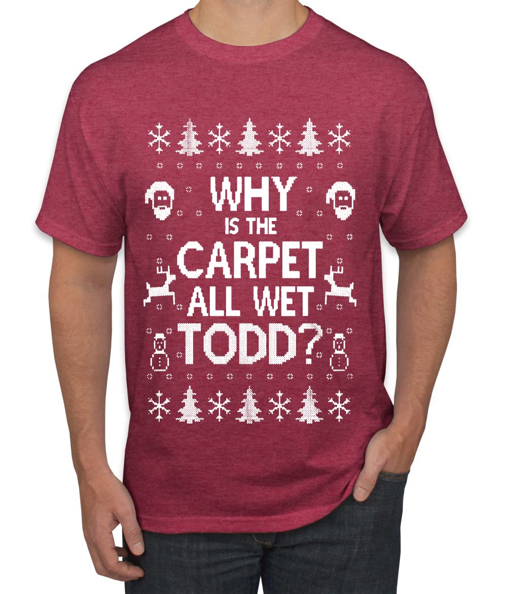 Why is The Carpet All Wet Todd? Ugly Christmas Sweater Unisex Graphic T-Shirt