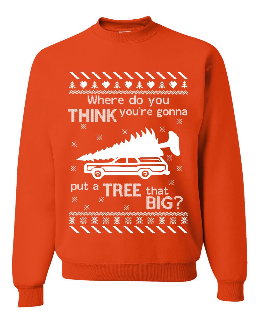 Where You Gonna Put a Tree That Big Funny Ugly Christmas Sweater Sweatshirt