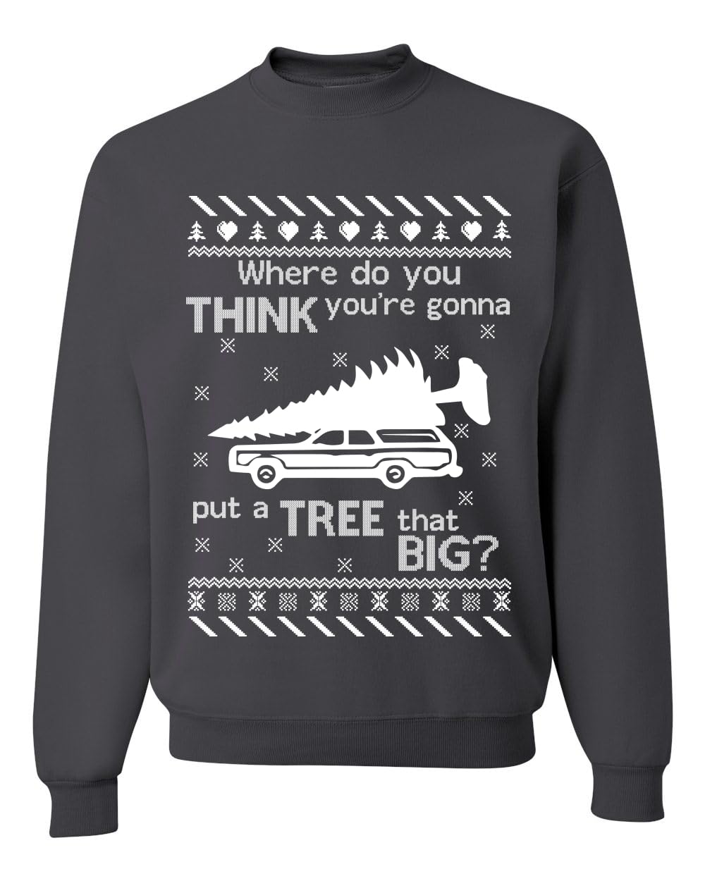 Where You Gonna Put a Tree That Big Funny Ugly Christmas Sweater Sweatshirt