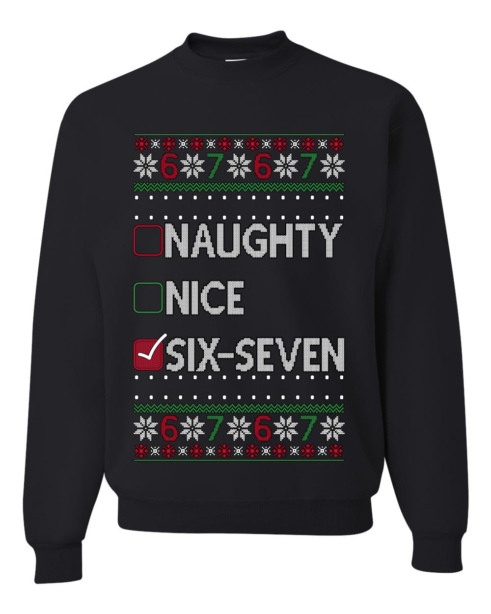 67 Ugly Christmas Sweater Nice Naughty 6-7 Meme Six Seven Unisex Crewneck Sweatshirt