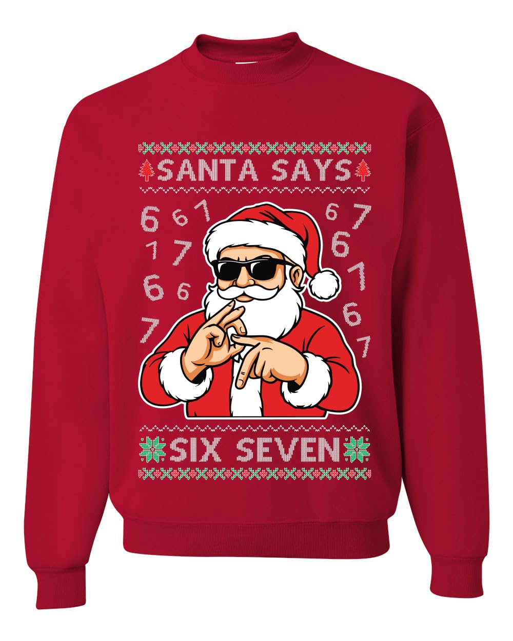 Santa Says Six Seven 6 7 Ugly Christmas Sweater Unisex Xmas Crewneck Sweatshirt