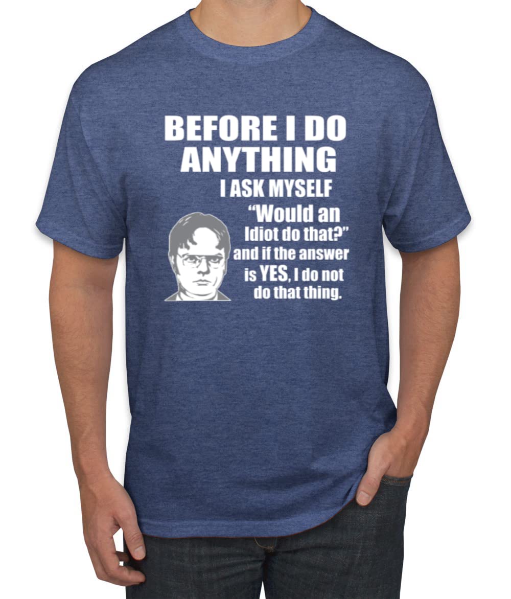 Office Dwight Quote - Before I Do Anything Pop Culture Men's Graphic T-Shirt
