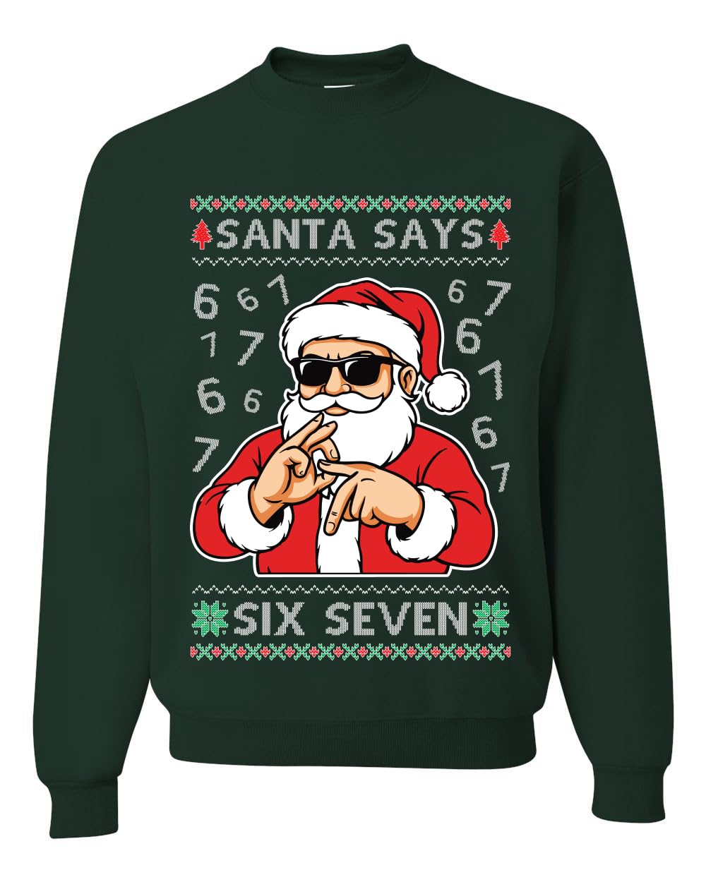Santa Says Six Seven 6 7 Ugly Christmas Sweater Unisex Xmas Crewneck Sweatshirt