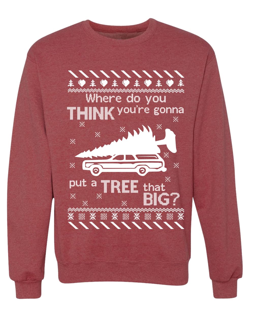 Where You Gonna Put a Tree That Big Funny Ugly Christmas Sweater Sweatshirt