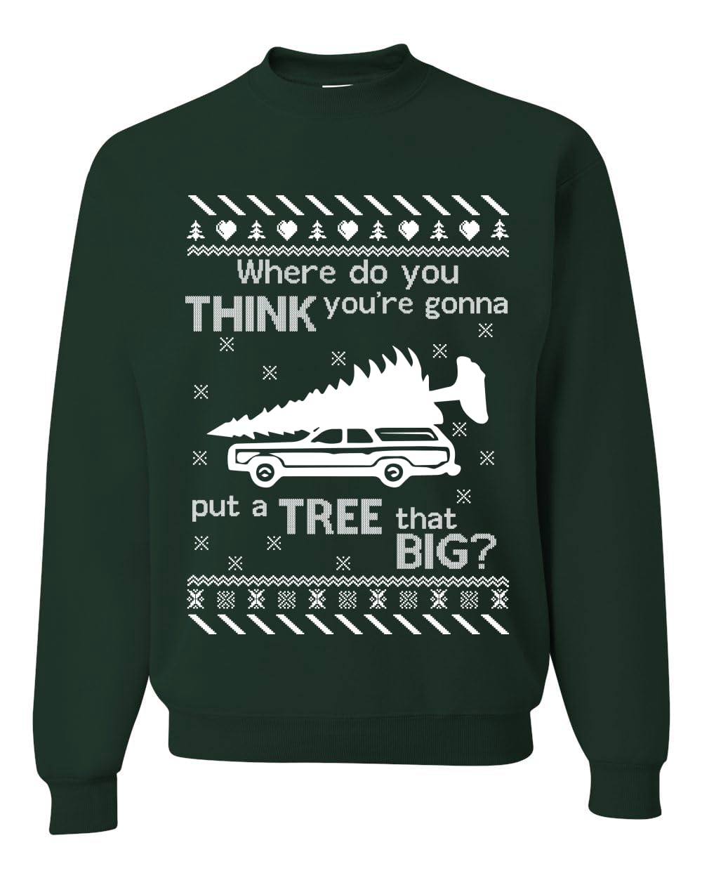 Where You Gonna Put a Tree That Big Funny Ugly Christmas Sweater Sweatshirt