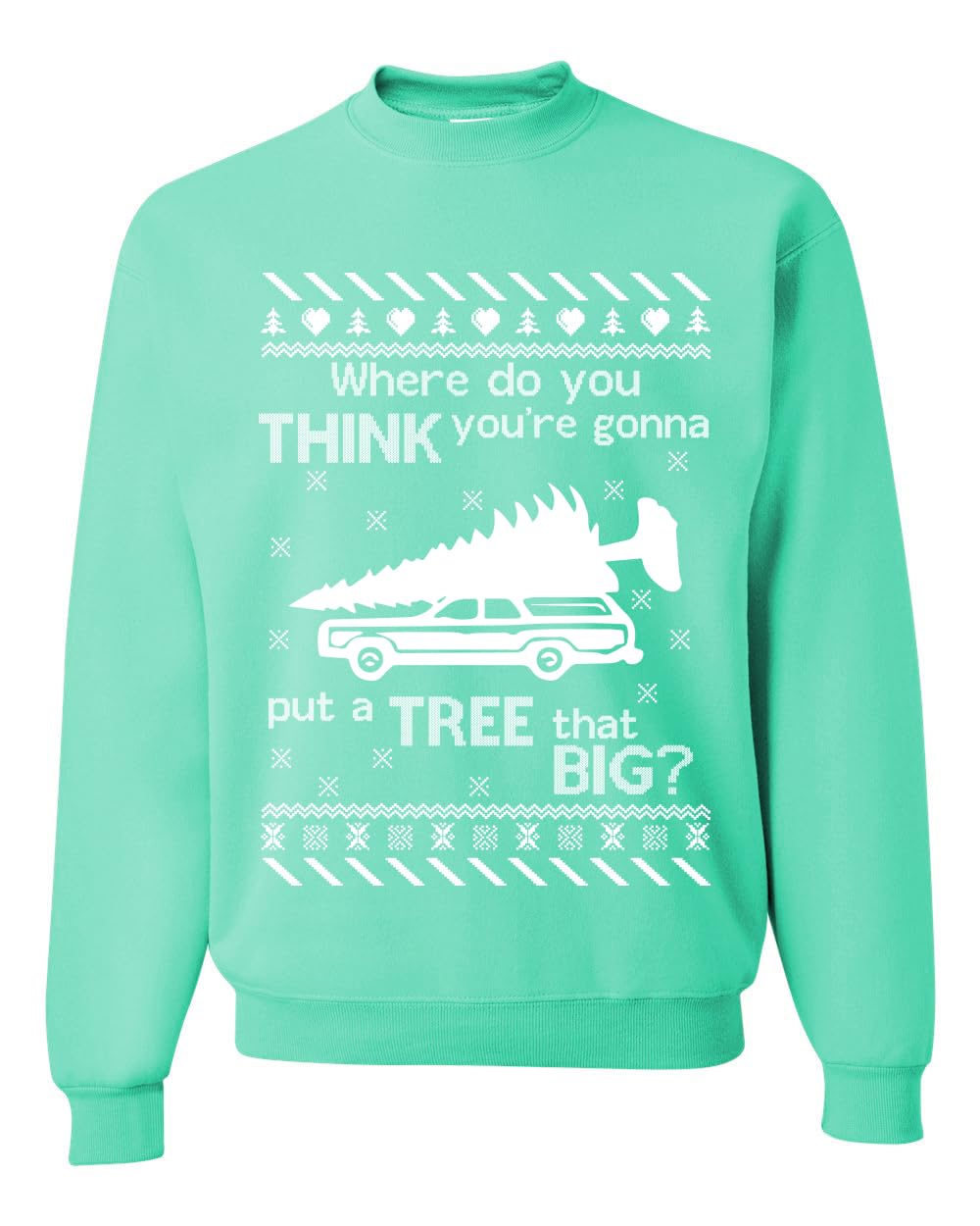 Where You Gonna Put a Tree That Big Funny Ugly Christmas Sweater Sweatshirt