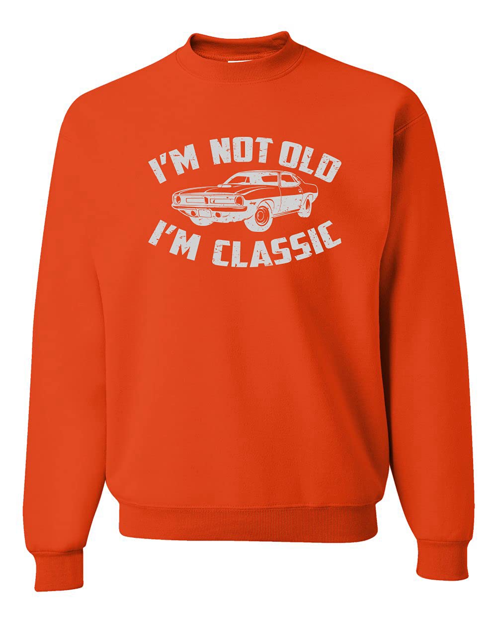 I'm Not Old I'm Classic Vintage Car Funny Gift for Dad Papa Humor Unisex Crewneck Sweatshirt